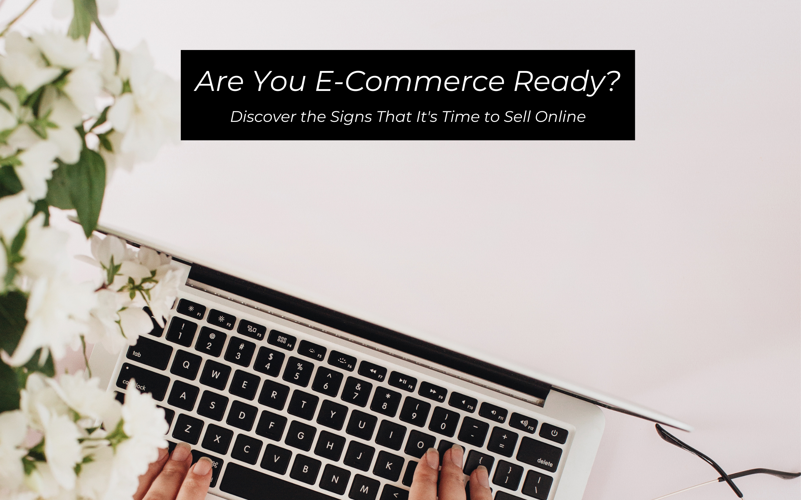 Main image for blog post on readiness for e-commerce, depicting a transition from social media selling to online store setup, a person typing on a laptop
