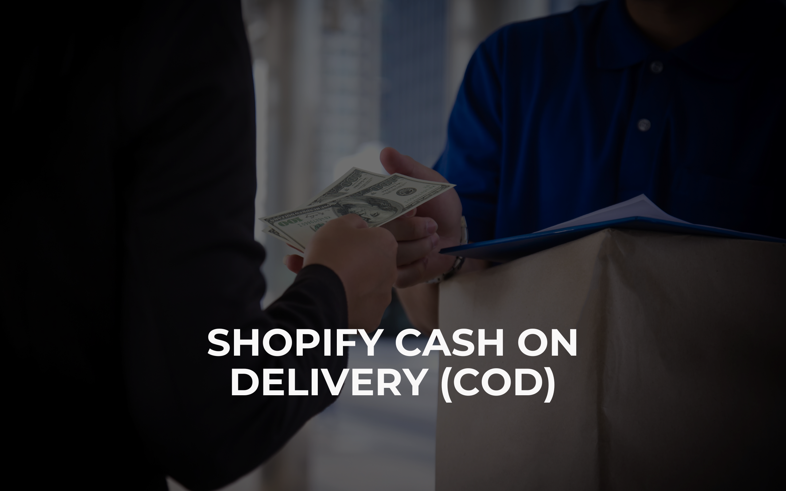 cash on delivery, shopify, handing money